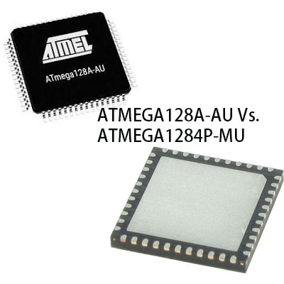 ATMEGA128A-AU vs ATMEGA1284P-MU: Differences and Similarity